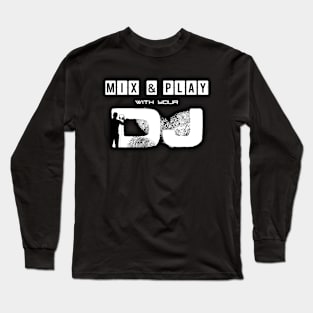 Mix & Play with your DJ Long Sleeve T-Shirt